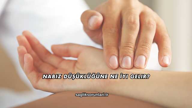 Nabız Düşüklüğüne Ne İyi Gelir?