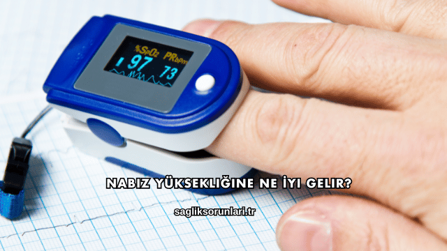 Nabız Yüksekliğine Ne İyi Gelir?