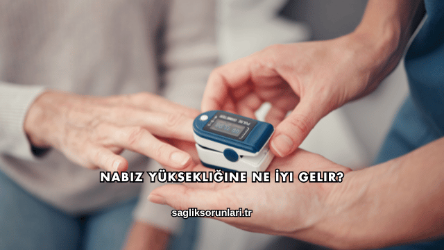 Nabız Yüksekliğine Ne İyi Gelir?