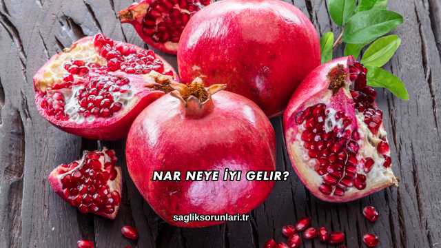 Nar Neye İyi Gelir?