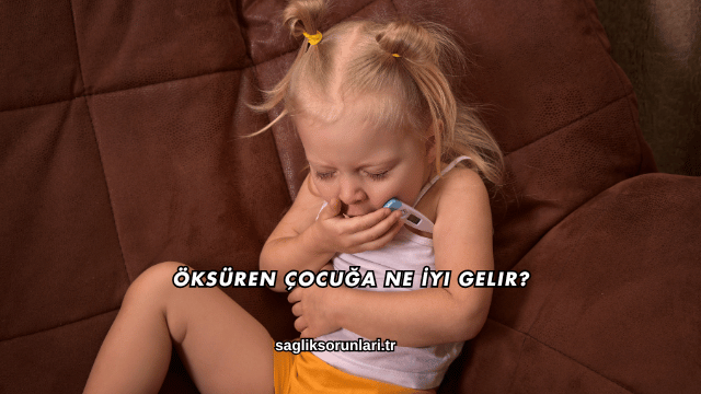 Öksüren Çocuğa Ne İyi Gelir?