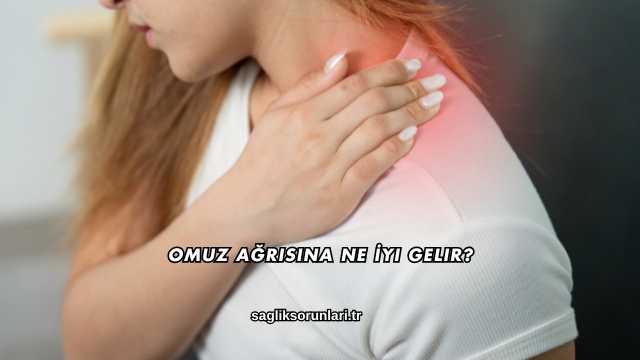 Omuz Ağrısına Ne İyi Gelir?