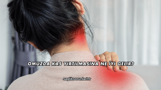 Omuzda Kas Yırtılmasına Ne İyi Gelir?