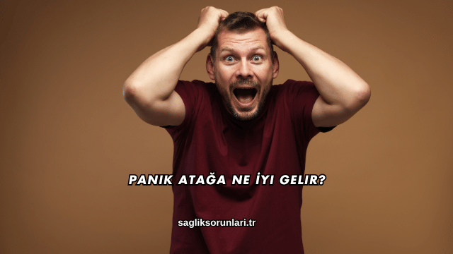 Panik Atağa Ne İyi Gelir?