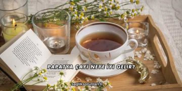 Papatya Çayı Neye İyi Gelir?