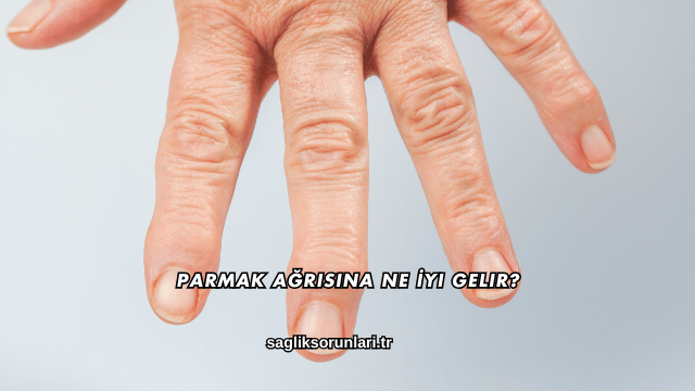 Parmak Ağrısına Ne İyi Gelir?