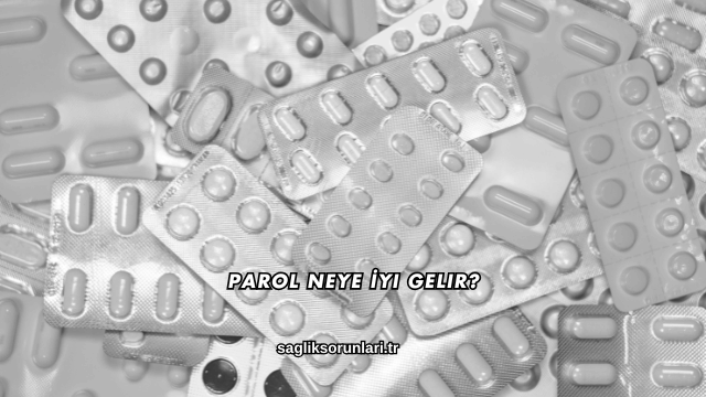 Parol Neye İyi Gelir?