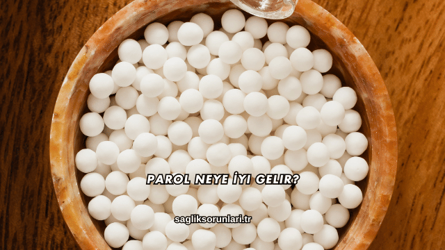 Parol Neye İyi Gelir?