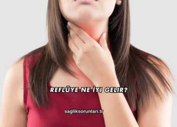 Reflüye Ne İyi Gelir?