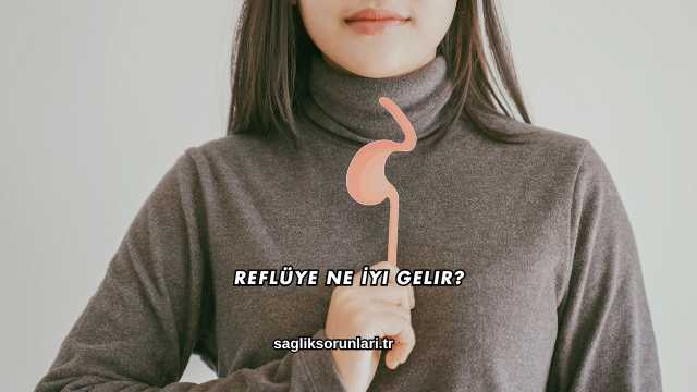 Reflüye Ne İyi Gelir?