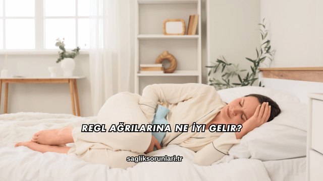 Regl Ağrılarına Ne İyi Gelir?