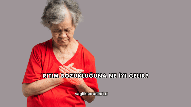 Ritim Bozukluğuna Ne İyi Gelir?