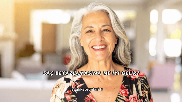 Saç Beyazlamasına Ne İyi Gelir?