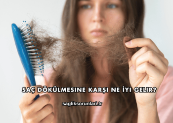 Saç Dökülmesine Karşı Ne İyi Gelir?
