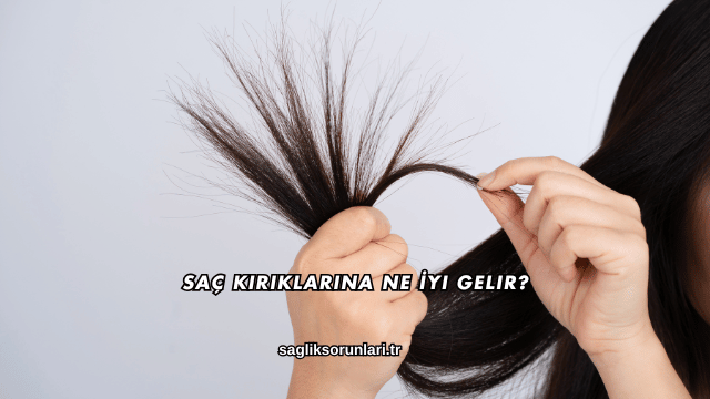 Saç Kırıklarına Ne İyi Gelir?