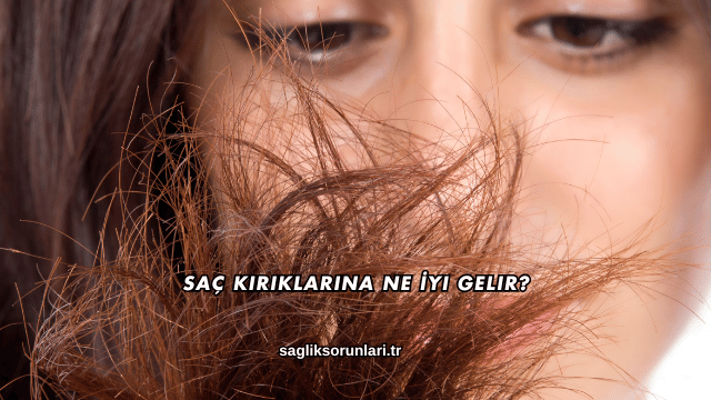 Saç Kırıklarına Ne İyi Gelir?