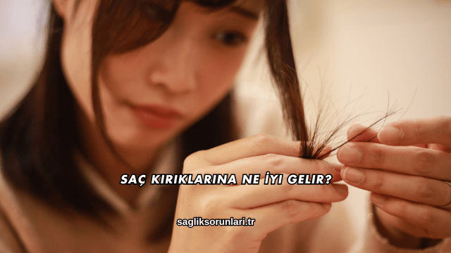Saç Kırıklarına Ne İyi Gelir?