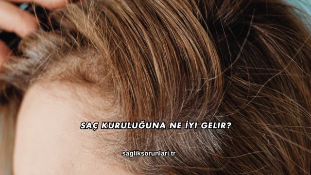 Saç Kuruluğuna Ne İyi Gelir?