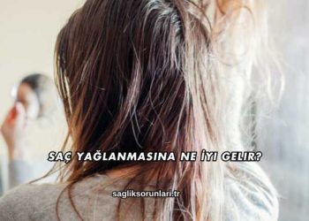Saç Yağlanmasına Ne İyi Gelir?