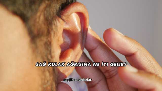 Sağ Kulak Ağrısına Ne İyi Gelir?
