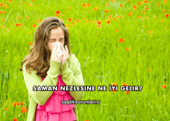 Saman Nezlesine Ne İyi Gelir?