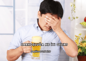 Sarhoşluğa Ne İyi Gelir?
