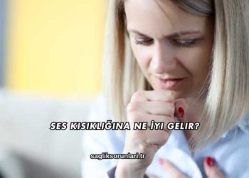 Ses Kısıklığına Ne İyi Gelir?