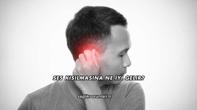 Ses Kısılmasına Ne İyi Gelir?