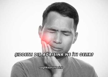 Şiddetli Diş Ağrısına Ne İyi Gelir?