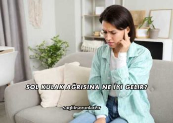 Sol Kulak Ağrısına Ne İyi Gelir?