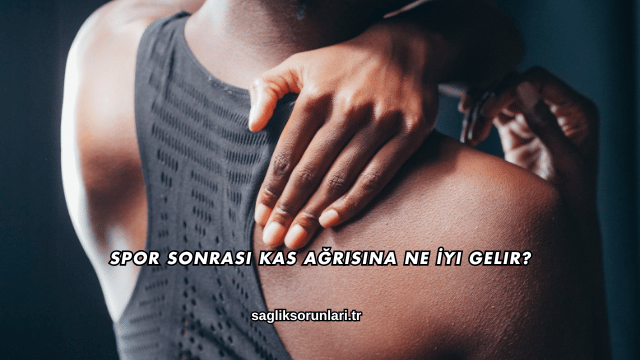 Spor Sonrası Kas Ağrısına Ne İyi Gelir?