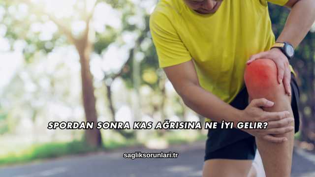 Spordan Sonra Kas Ağrısına Ne İyi Gelir?