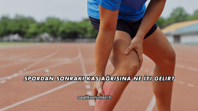 Spordan Sonraki Kas Ağrısına Ne İyi Gelir?