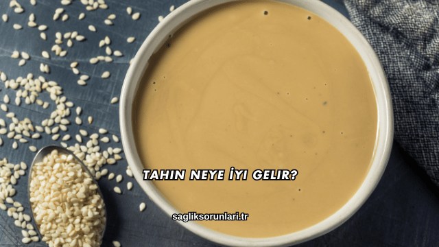 Tahin Neye İyi Gelir?