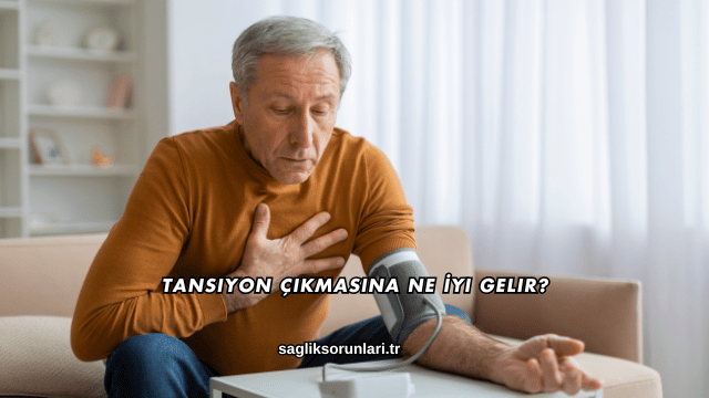 Tansiyon Çıkmasına Ne İyi Gelir?