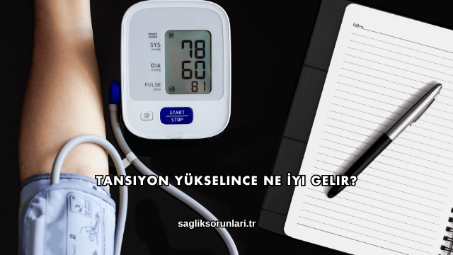 Tansiyon Yükselince Ne İyi Gelir?