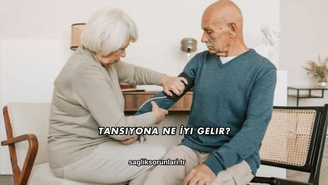 Tansiyona Ne İyi Gelir?