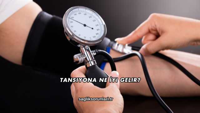 Tansiyona Ne İyi Gelir?