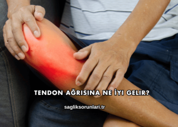 Tendon Ağrısına Ne İyi Gelir?