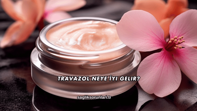 Travazol Neye İyi Gelir?