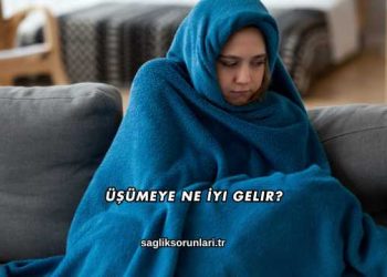 Üşümeye Ne İyi Gelir?