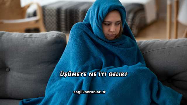 Üşümeye Ne İyi Gelir?