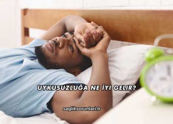 Uykusuzluğa Ne İyi Gelir?
