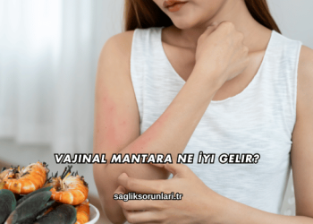 Vajinal Mantara Ne İyi Gelir?