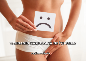 Vajinanın Kaşıntısına Ne İyi Gelir?