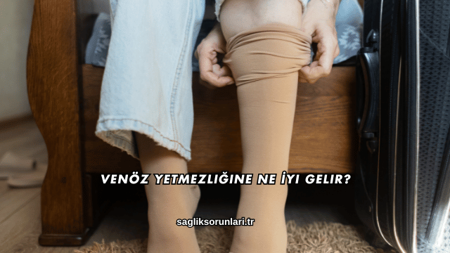 Venöz Yetmezliğine Ne İyi Gelir?