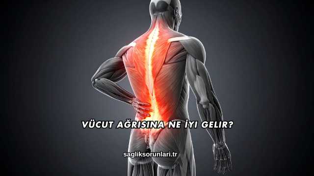 Vücut Ağrısına Ne İyi Gelir?