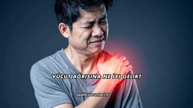 Vücut Ağrısına Ne İyi Gelir?