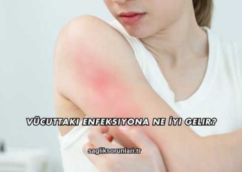 Vücuttaki Enfeksiyona Ne İyi Gelir?