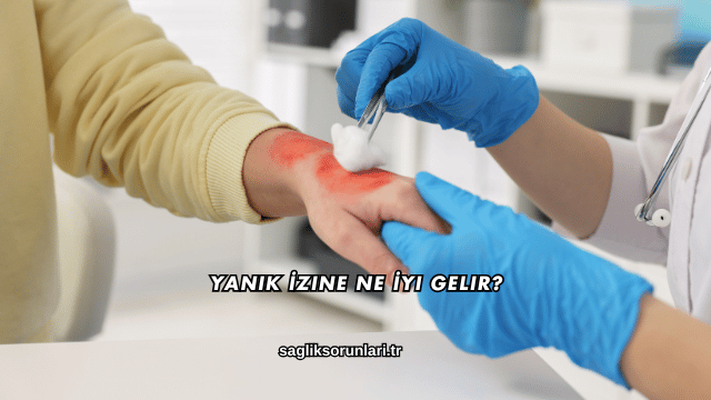 Yanık İzine Ne İyi Gelir?